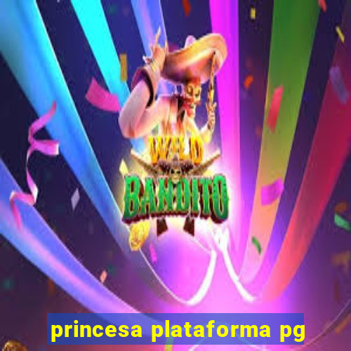 princesa plataforma pg